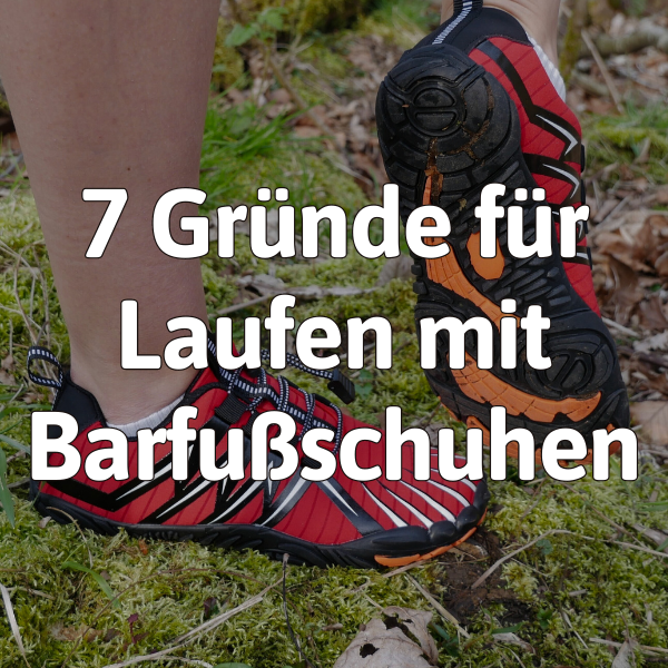 7 Gründe für Barfußschuhe